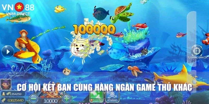 Cơ hội kết bạn cùng hàng ngàn game thủ khác