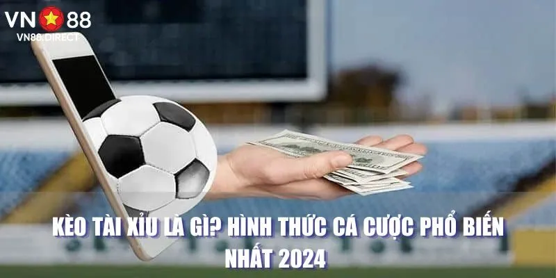 Kèo Tài Xỉu Là Gì? Hình Thức Cá Cược Phổ Biến Nhất 2024