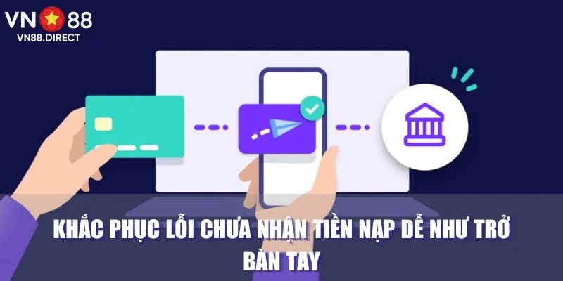 Khắc phục lỗi chưa nhận tiền nạp dễ như trở bàn tay