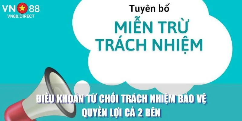 Điều khoản từ chối trách nhiệm bảo vệ quyền lợi cả 2 bên