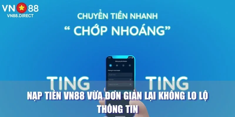 Nạp tiền VN88 vừa đơn giản lại không lo lộ thông tin