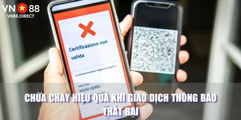 Chữa cháy hiệu quả khi giao dịch thông báo thất bại