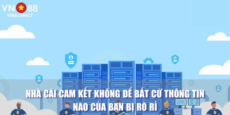 Nhà cái cam kết không để bất cứ thông tin nào của bạn bị rò rỉ