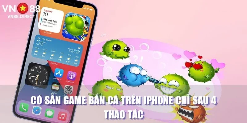 Có sẵn game bắn cá trên Iphone chỉ sau 4 thao tác