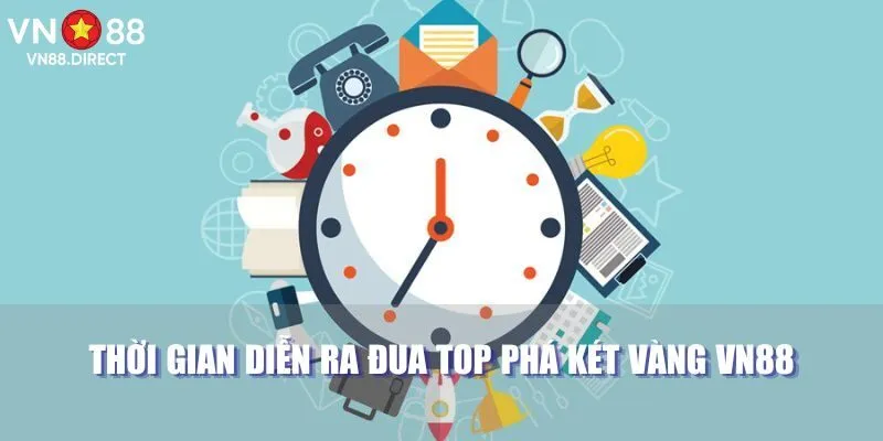 Thời gian diễn ra đua top phá két vàng VN88