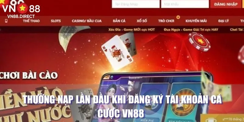 Thưởng Nạp Lần Đầu Khi Đăng Ký Tài Khoản Cá Cược VN88 