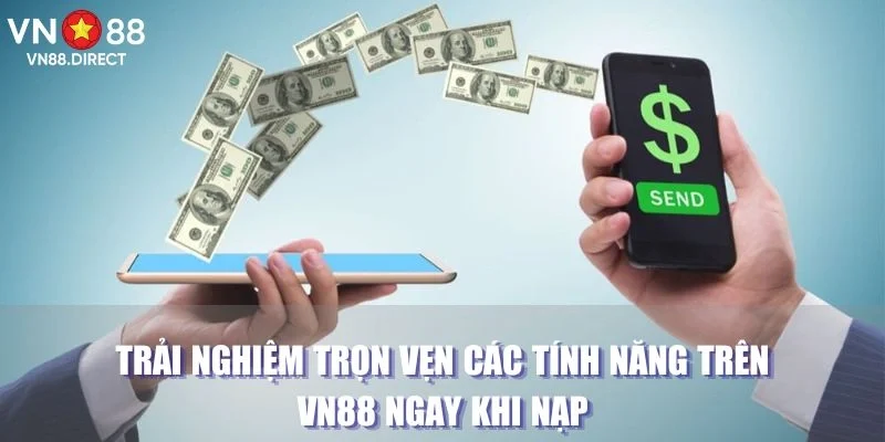 Trải nghiệm trọn vẹn các tính năng trên VN88 ngay khi nạp